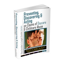 Preventing, Discovering & Acting on Claims of Daycare and Childcare Abuse